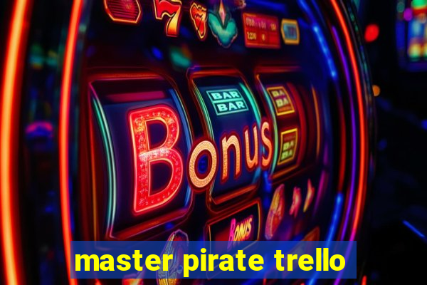 master pirate trello